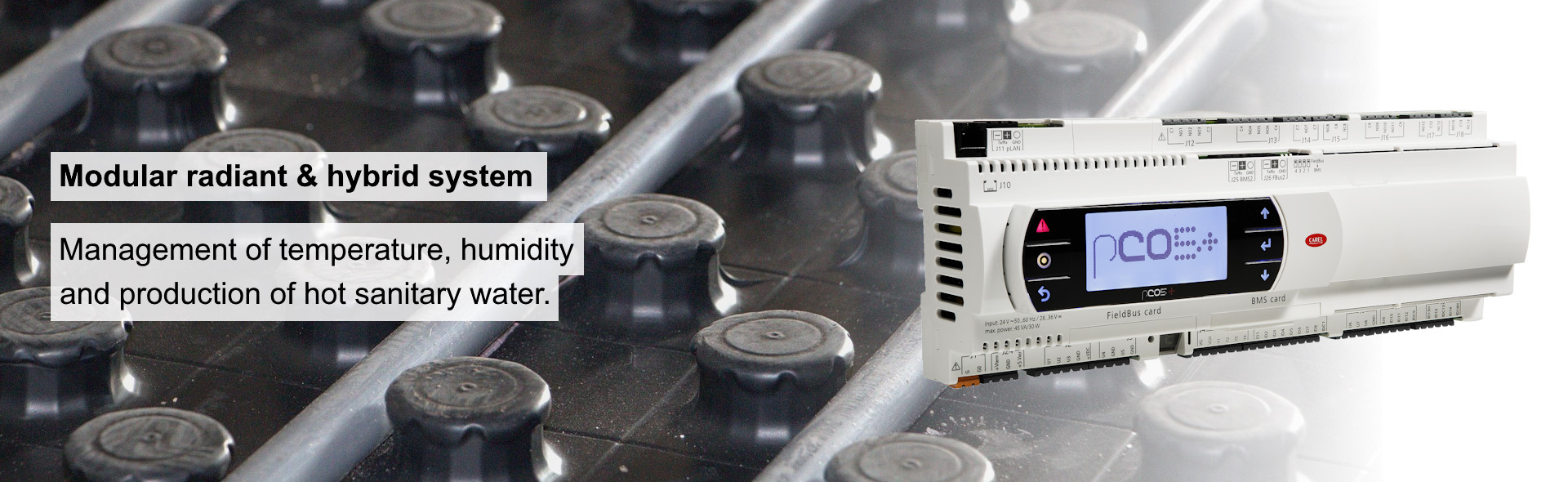 Modular radiant & hybrid system: management of temperature, humidity and production of hot sanitary water.